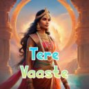 Ahmed - Tere Vaaste (Original Mix)