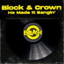 Block & Crown - He Made It Bangin\' (Original Mix)