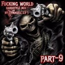 by SVnagel( LV ) - Fucking world part-9 hardstyle mix