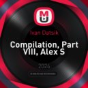 Ivan Datsik - Compilation, Part VIII, Alex Santeri