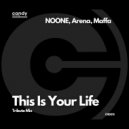 NOONE, Arena, Maffa - This Is Your Life