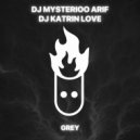 DJ Mysterioo Arif, DJ Katrin Love - Grey
