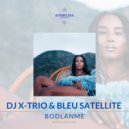 DJ X-TRIO & BLEU SATELLITE - BODLANMÈ (AFROFLAVA MIX)