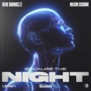 Rene Rodrigezz, Maxim Schunk - Because The Night