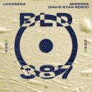 Locasena, David Ryan - Mirrors (David Ryan Extended Remix)