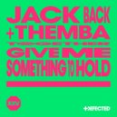 David Guetta, Jack Back, THEMBA (SA) - Give Me Something To Hold