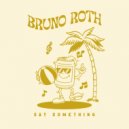 Bruno Roth - Say Something (Original Mix)