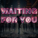 Lex Superstar - Waiting For You ()