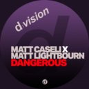 Matt Caseli x Matt Lightbourn - Dangerous