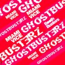 Ghostbusterz - Miami Vice