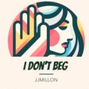 JJMillon - I Don't Beg