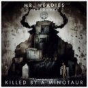 Mr. Headies & Mellodose - Killed by a Minotaur (Original Mix)