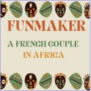 Funmaker - A French Couple in Africa