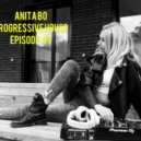 Anita Bo - Progressive House Episode #7