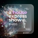 Alterace - A House Express Show #488