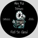 Alex Rai & TRINSEO - Feel So Good