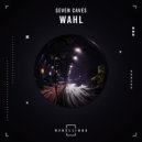 Seven Caves - Wahl (Original Mix)