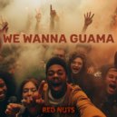 Red Nuts - We Wanna Guama (House Mix)