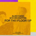 Aldo Cadiz, Ki Creighton - For The Floor