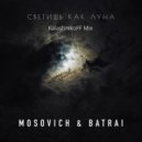 MOSOVICH & BATRAI - Светишь как Луна (KalashnikoFF Mix)