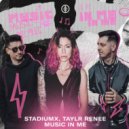 Stadiumx Ft. Taylr Renee - Music In Me (Extended Mix)