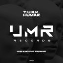 Humar, T.U.R.K. - Walking Out From Me