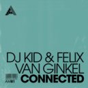 Dj Kid, Felix Van Ginkel - Connected (Extended Mix)