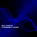 DJ.Tuch - Connection (original)