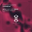 Kyotto, Echo Daft - Lazerbeam (Original Mix)