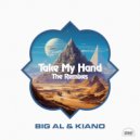 BiG AL & Kiano - Take My Hand (Remixes) (NOAM (NYC) Famous Radio Mix)