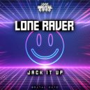 Lone Raver - Jack It Up