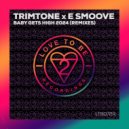 Trimtone & E Smoove Feat. Michael White - Baby Gets High (Gets Me Higher Dub)