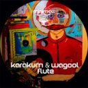 Karakum, Wagool - Flute (Kandaurov Remix)