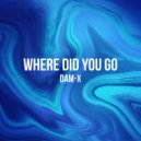 Dam-x - Where Did You Go (Original Mix)
