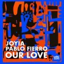 Pablo Fierro, Joyia - Our Love (Original Mix)