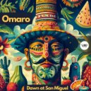 Omaro - Dawn At San Miguel (Original Mix)