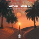 Merlin, WITH U - How Deep Is Your Love