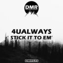 4UALWAYS - Stick It To Em'