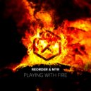 ReOrder & MYR - Playing With Fire