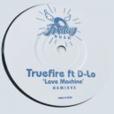TRUEFIRE Feat. D-Lo - Love Machine (Cj Reign Steppa Dub)