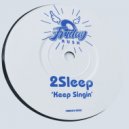 2Sleep - Keep Singin\' (Dub Mix)