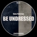 Ross Paterson - Be Undressed