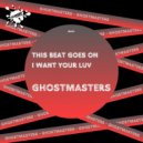 GhostMasters - I Want Your Luv