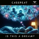 Casepeat - Is This a Dream? (Extended Mix)