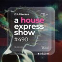 Alterace - A House Express Show #490 ()