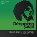 Yves Murasca, Rosario Galati - Be Sure To Let Go (Sebb Junior Extended Remix)