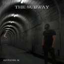 DJ Pavel M - The Subway