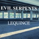 Lequince - Evil Serpents ()