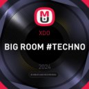 XDO - BIG ROOM #TECHNO