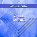 Chill Mix - Chill Music (Original Mix)